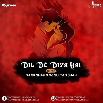 Dil De Diya Hai - DJ Gr Shah x DJ Sultan Shah